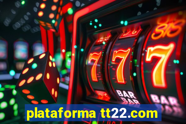plataforma tt22.com